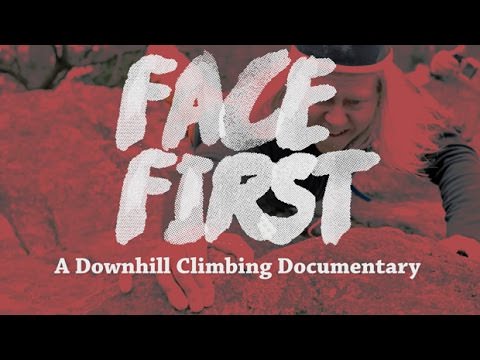 Face First – A Downhill Climbing Documentary