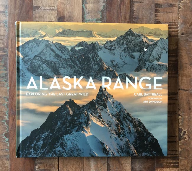 Alaska Range: Exploring the Last Great Wild by Carl Battreall Book Review Alaska Range: Exploring the Last Great Wild by Carl Battreall