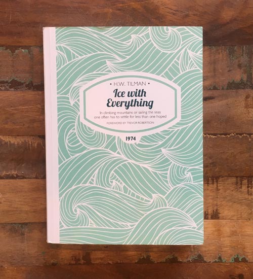 Ice With Everything by H.W. Tilman Book Review Ice With Everything by Tilman